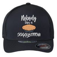 Nobody likes A Soggy Bottom Funny Baking Flexfit Unipanel Trucker Cap