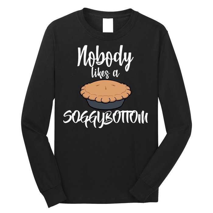 Nobody likes A Soggy Bottom Funny Baking Long Sleeve Shirt