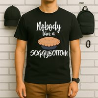 Nobody likes A Soggy Bottom Funny Baking T-Shirt