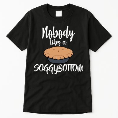 Nobody likes A Soggy Bottom Funny Baking Tall T-Shirt