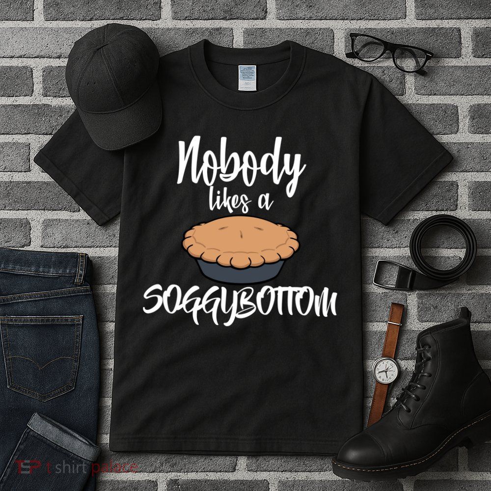 Nobody likes A Soggy Bottom Funny Baking Tall T-Shirt