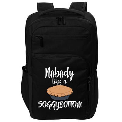 Nobody likes A Soggy Bottom Funny Baking Impact Tech Backpack