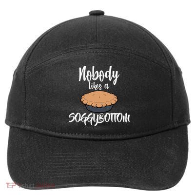 Nobody likes A Soggy Bottom Funny Baking 7-Panel Snapback Hat