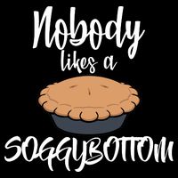 Nobody likes A Soggy Bottom Funny Baking Flatbill Hat