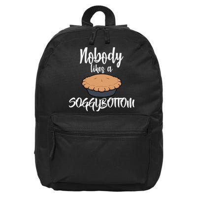 Nobody likes A Soggy Bottom Funny Baking 16 in Basic Backpack