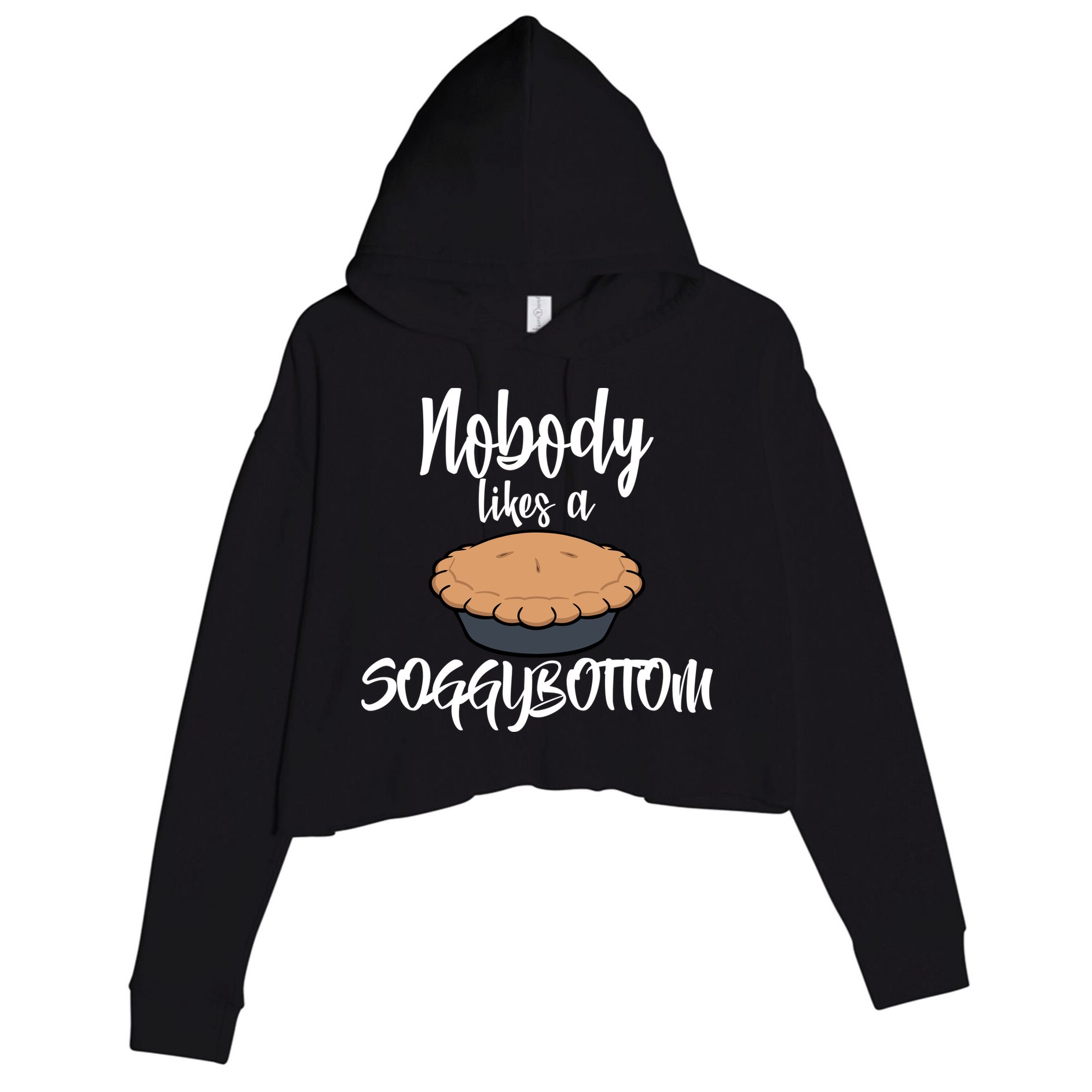 Nobody likes A Soggy Bottom Funny Baking Crop Fleece Hoodie