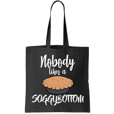 Nobody likes A Soggy Bottom Funny Baking Bag