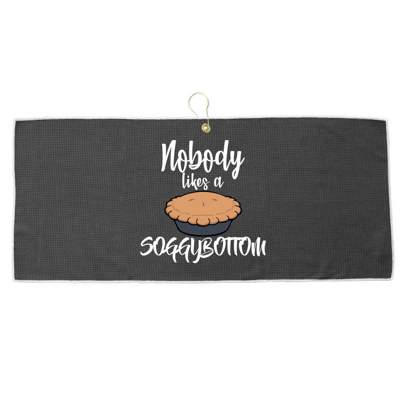 Nobody likes A Soggy Bottom Funny Baking Large Microfiber Waffle Golf Towel