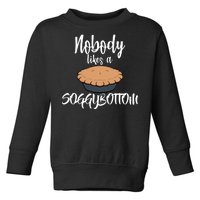 Nobody likes A Soggy Bottom Funny Baking Toddler Sweatshirt