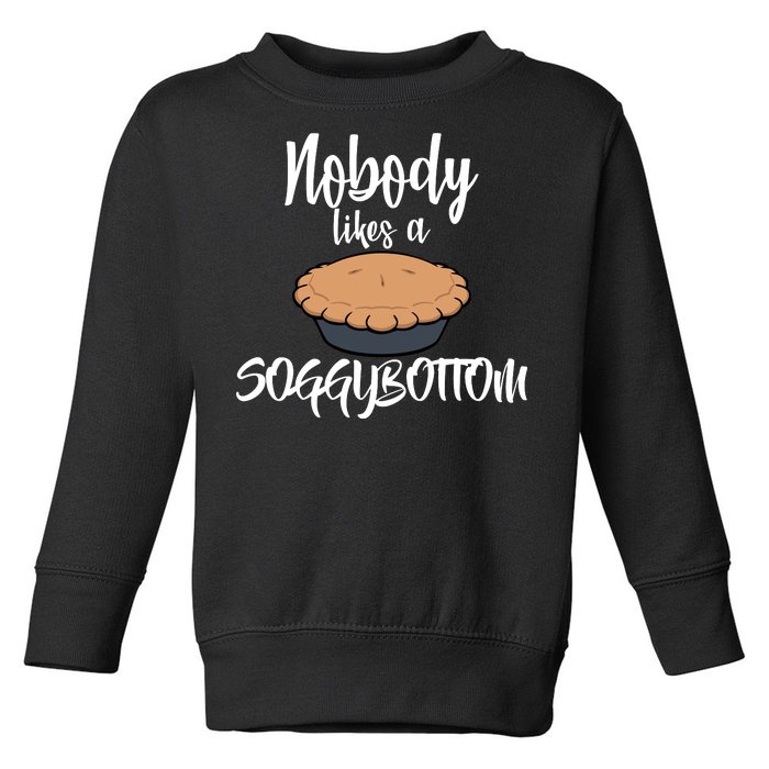 Nobody likes A Soggy Bottom Funny Baking Toddler Sweatshirt