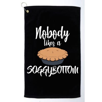 Nobody likes A Soggy Bottom Funny Baking Platinum Collection Golf Towel