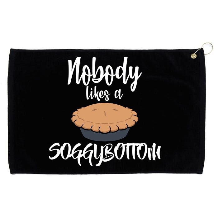 Nobody likes A Soggy Bottom Funny Baking Grommeted Golf Towel