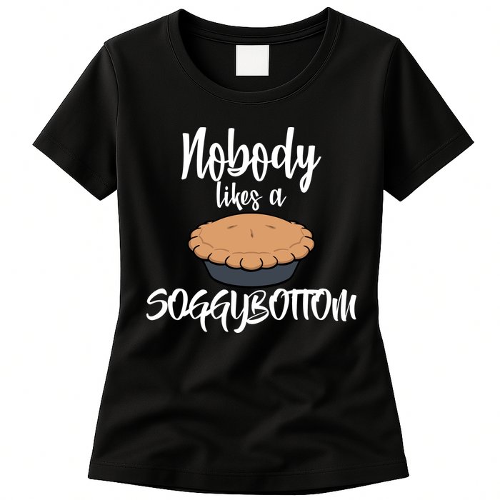 Nobody likes A Soggy Bottom Funny Baking Womens T-Shirt