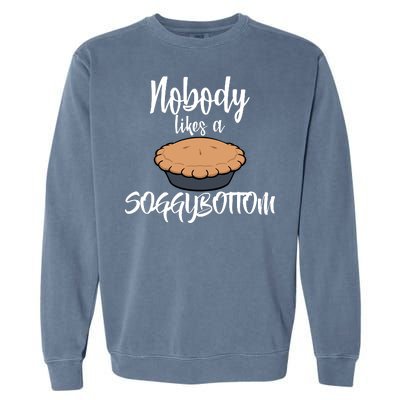 Nobody likes A Soggy Bottom Funny Baking Garment-Dyed Sweatshirt