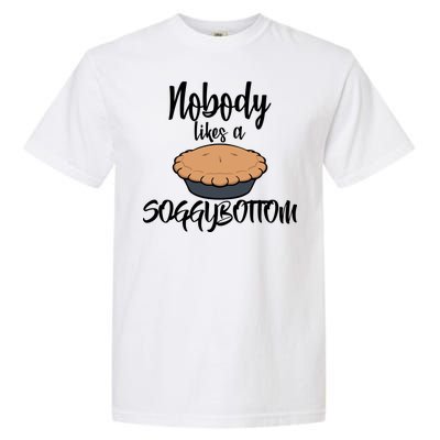 Nobody likes A Soggy Bottom Funny Baking Garment-Dyed Heavyweight T-Shirt