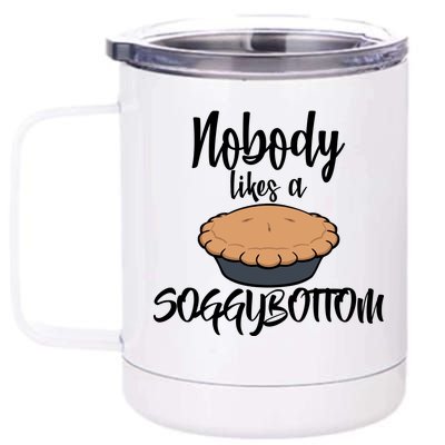 Nobody likes A Soggy Bottom Funny Baking 12 oz Stainless Steel Tumbler Cup