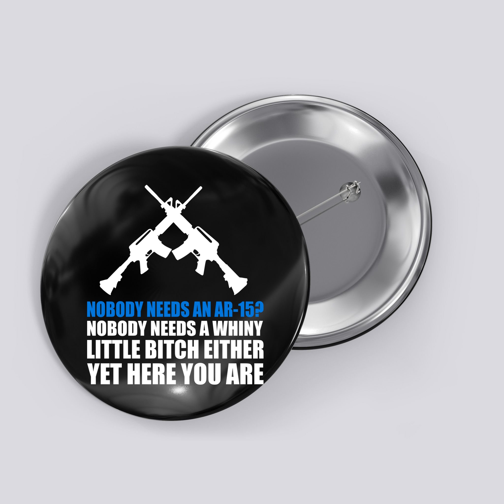 Nobody Needs An AR-15 Rifle Pro Gun Rights Button
