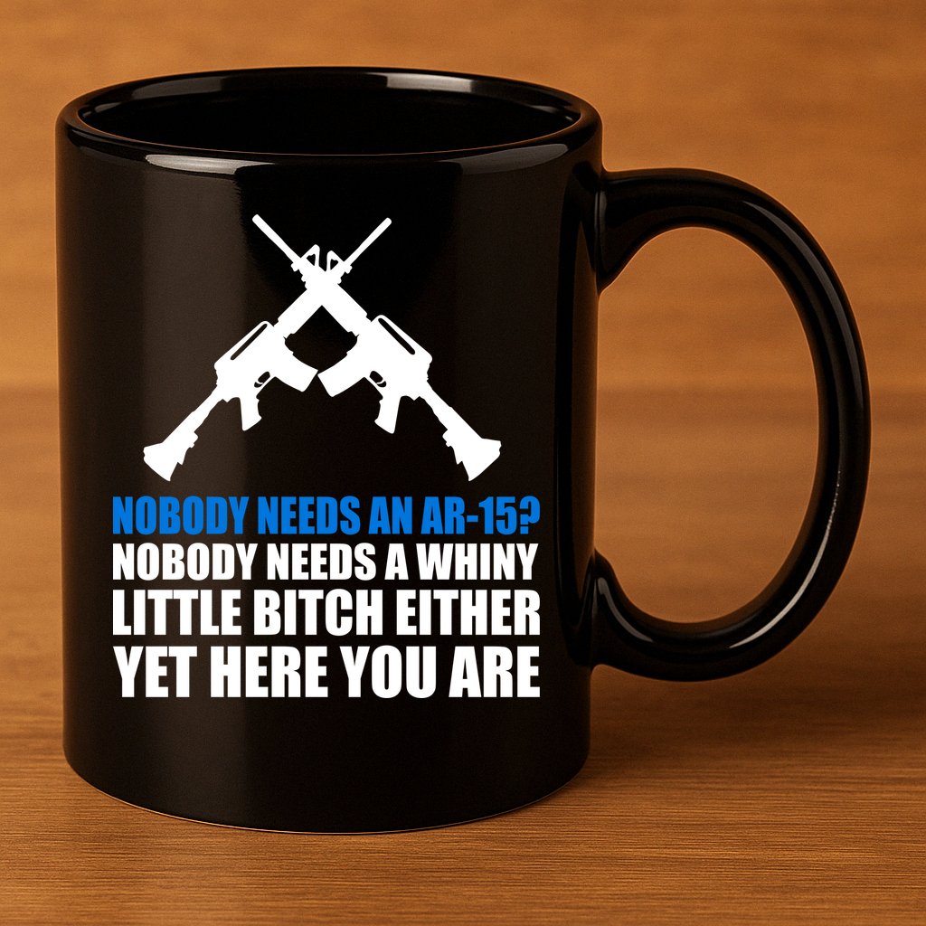 Nobody Needs An AR-15 Rifle Pro Gun Rights 11oz C Handle Ceramic Mug