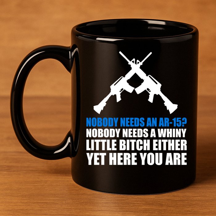 Nobody Needs An AR-15 Rifle Pro Gun Rights 11oz C Handle Ceramic Mug