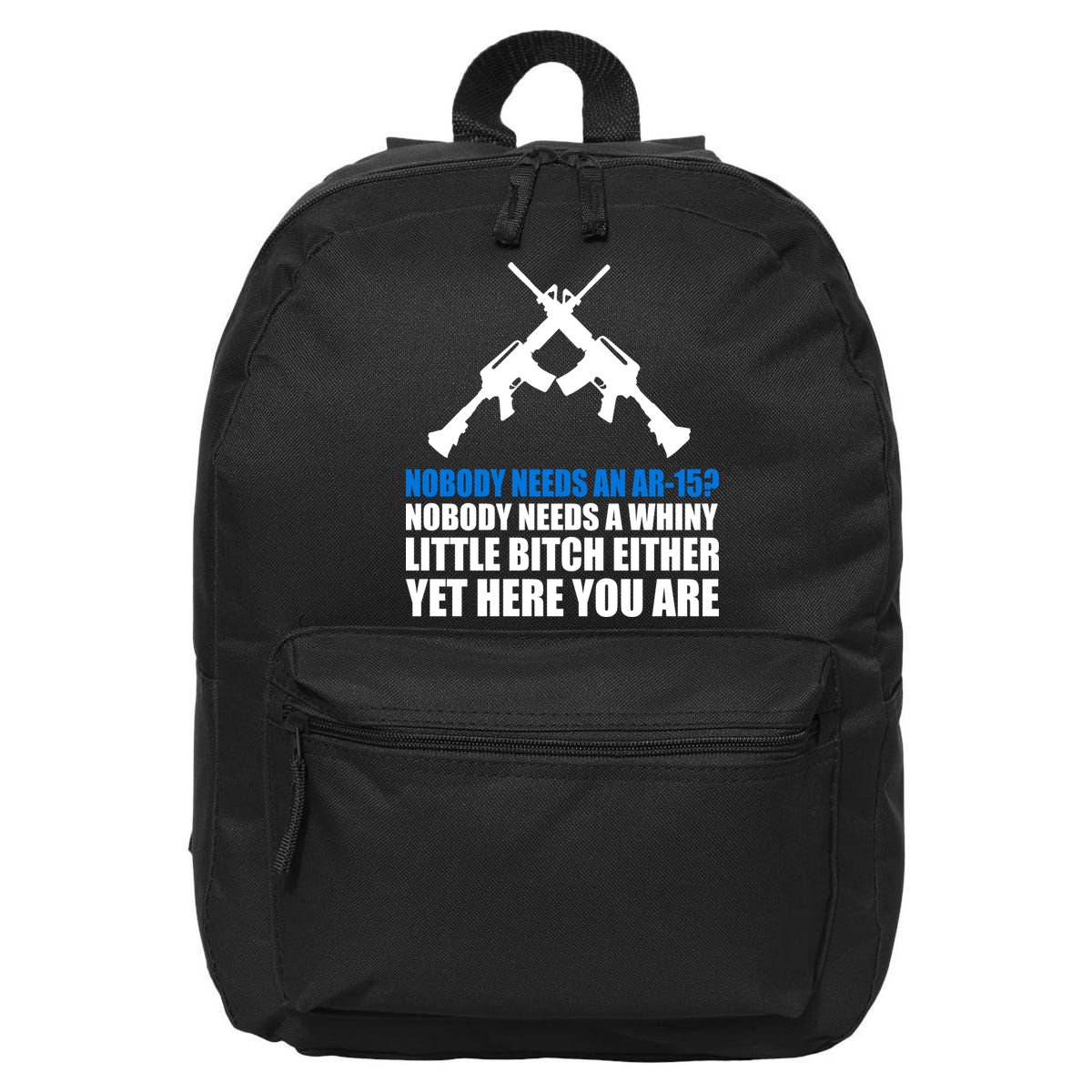 Nobody Needs An AR-15 Rifle Pro Gun Rights 16 in Basic Backpack