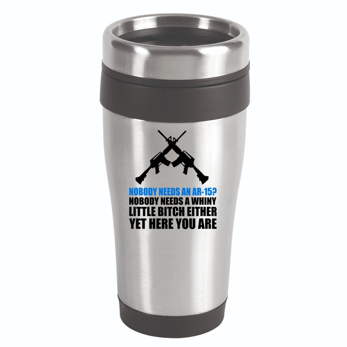 Nobody Needs An AR-15 Rifle Pro Gun Rights 16oz Travel Tumbler