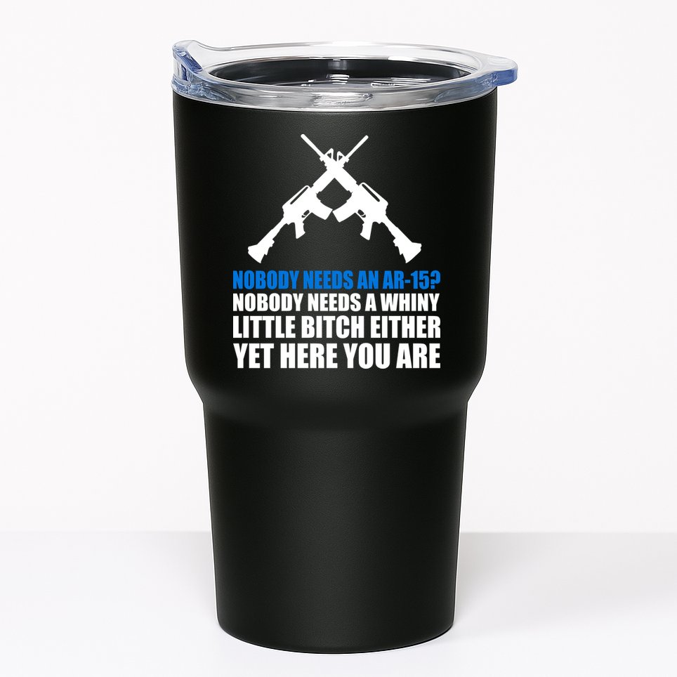 Nobody Needs An AR-15 Rifle Pro Gun Rights Tumbler