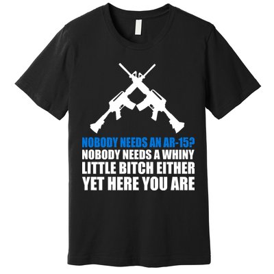 Nobody Needs An AR-15 Rifle Pro Gun Rights Premium T-Shirt