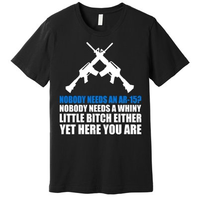 Nobody Needs An AR-15 Rifle Pro Gun Rights Premium T-Shirt