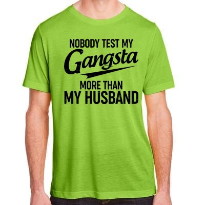 Nobody Test My Gangsta More Than My Husband Adult ChromaSoft Performance T-Shirt