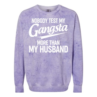 Nobody Test My Gangsta More Than My Husband Colorblast Crewneck Sweatshirt