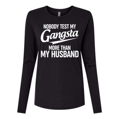 Nobody Test My Gangsta More Than My Husband Womens Cotton Relaxed Long Sleeve T-Shirt