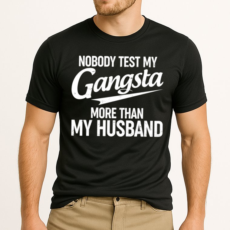 Nobody Test My Gangsta More Than My Husband Performance Shirt