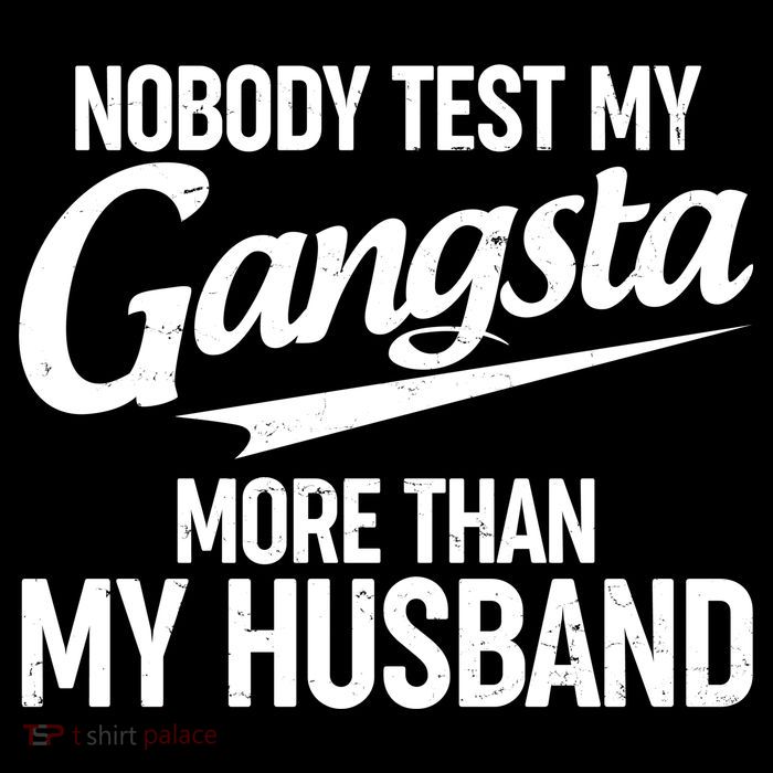 Nobody Test My Gangsta More Than My Husband Sweatshirt