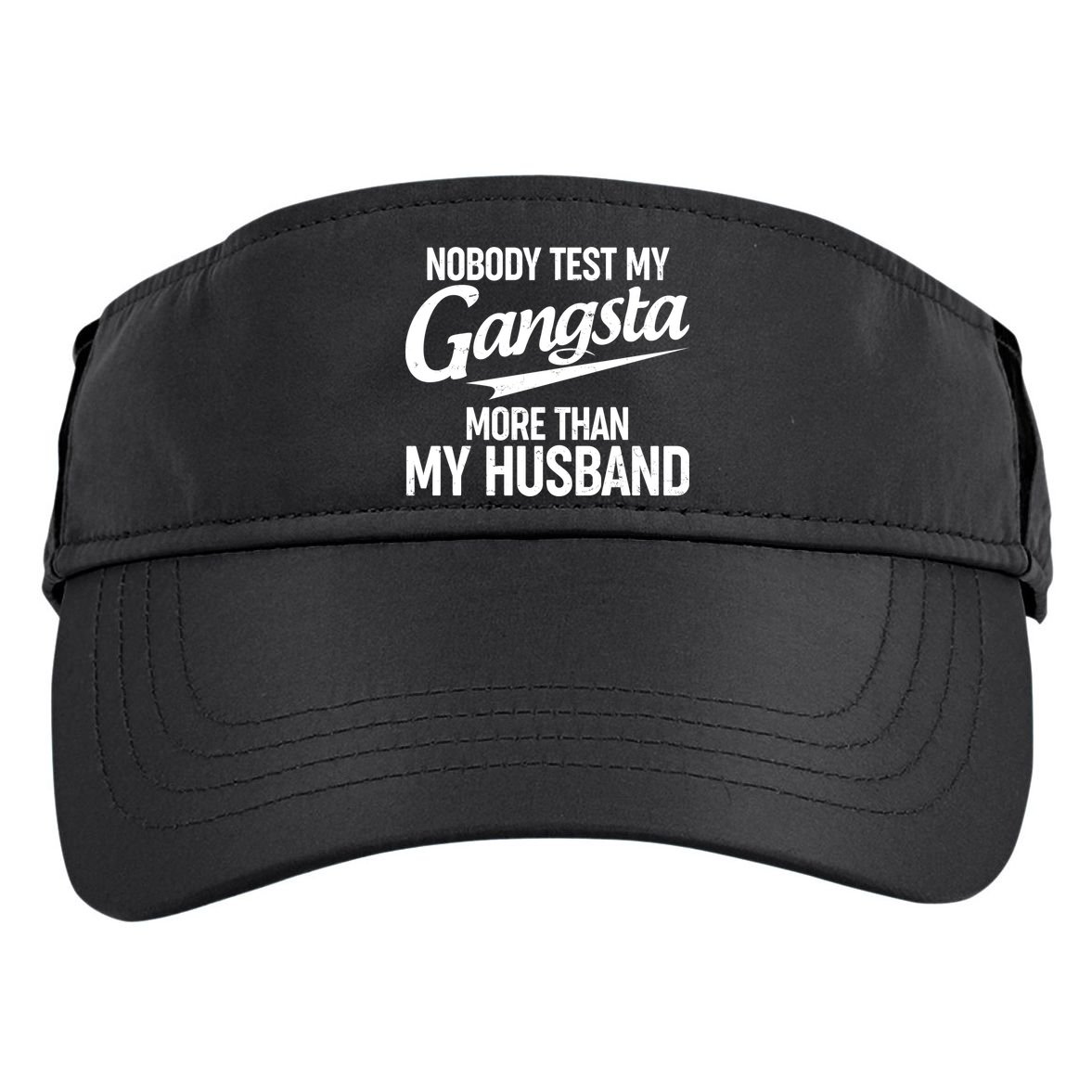 Nobody Test My Gangsta More Than My Husband Adult Drive Performance Visor