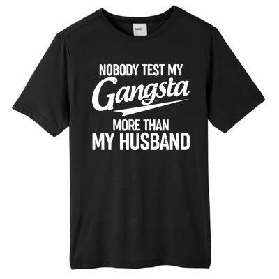 Nobody Test My Gangsta More Than My Husband Tall Fusion ChromaSoft Performance T-Shirt