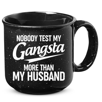 Nobody Test My Gangsta More Than My Husband 15oz Campfire Ceramic Mug