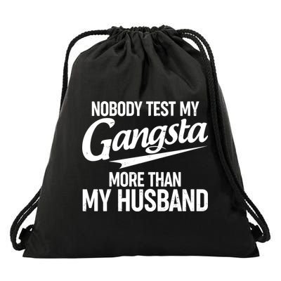 Nobody Test My Gangsta More Than My Husband Drawstring Bag