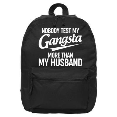 Nobody Test My Gangsta More Than My Husband 16 in Basic Backpack