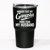 Nobody Test My Gangsta More Than My Husband Tumbler