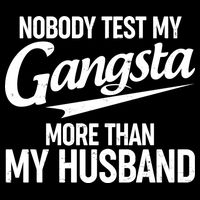 Nobody Test My Gangsta More Than My Husband Womens Tank Top