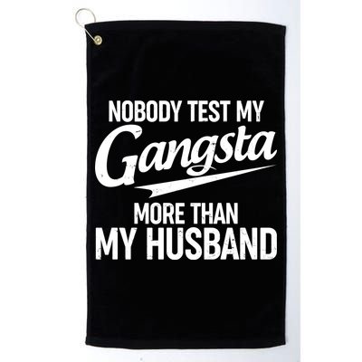 Nobody Test My Gangsta More Than My Husband Golf Towel