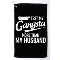 Nobody Test My Gangsta More Than My Husband Golf Towel