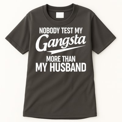 Nobody Test My Gangsta More Than My Husband Tall T-Shirt