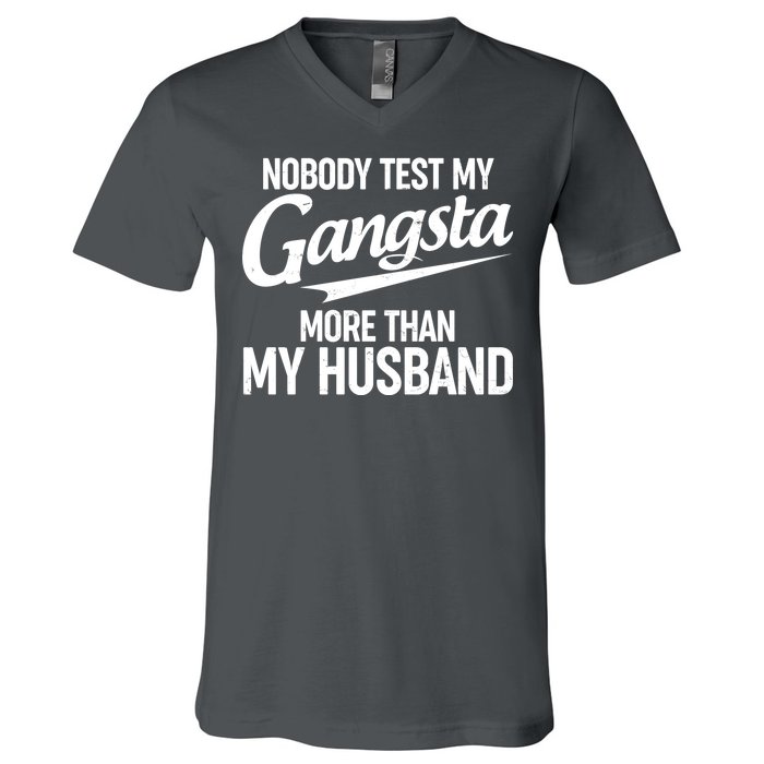 Nobody Test My Gangsta More Than My Husband V-Neck T-Shirt