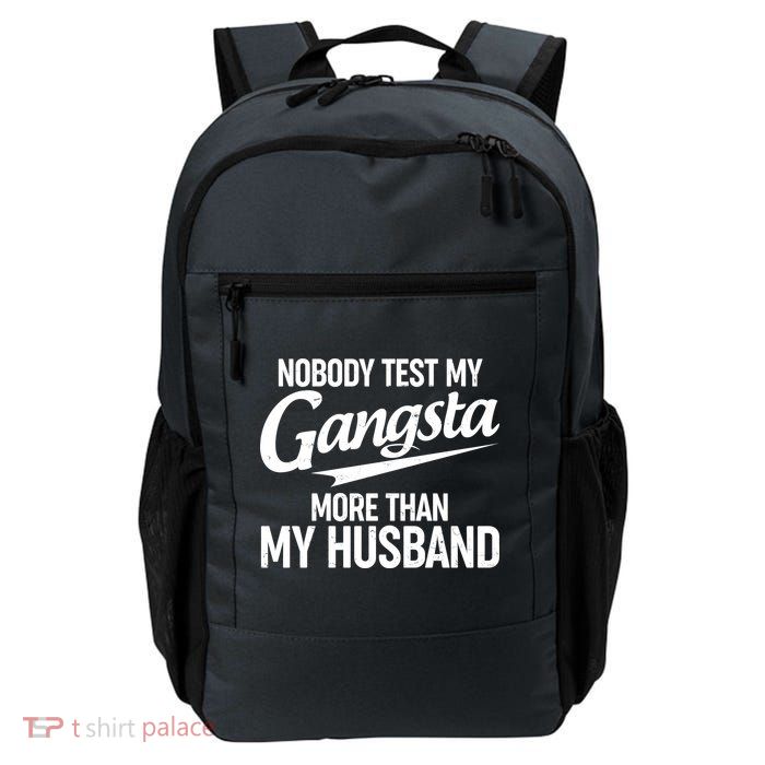 Nobody Test My Gangsta More Than My Husband Backpack