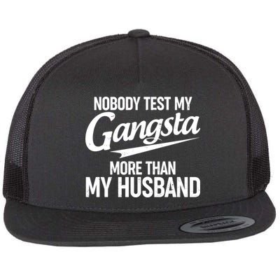 Nobody Test My Gangsta More Than My Husband Flatbill Hat