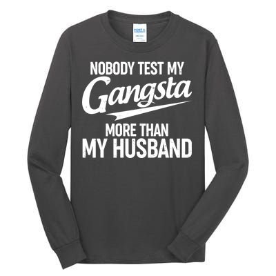 Nobody Test My Gangsta More Than My Husband Tall Long Sleeve T-Shirt