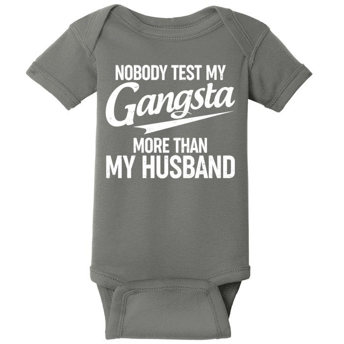 Nobody Test My Gangsta More Than My Husband Baby Bodysuit