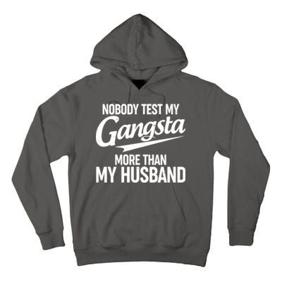 Nobody Test My Gangsta More Than My Husband Tall Hoodie