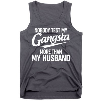 Nobody Test My Gangsta More Than My Husband Tank Top